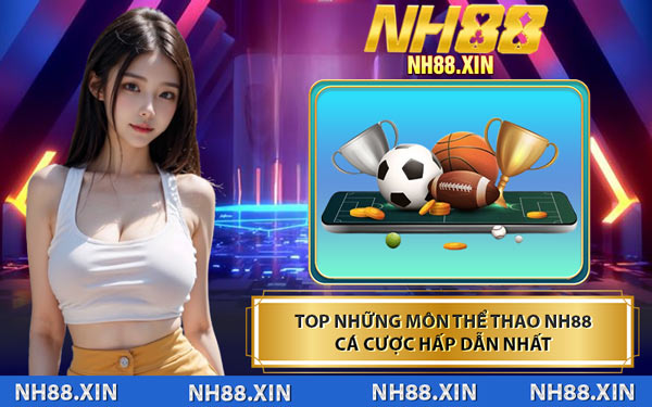 Top Những Môn Thể Thao NH88 Cá Cược Hấp Dẫn Nhất