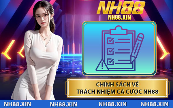 Chính Sách Về Trách Nhiệm Cá Cược NH88