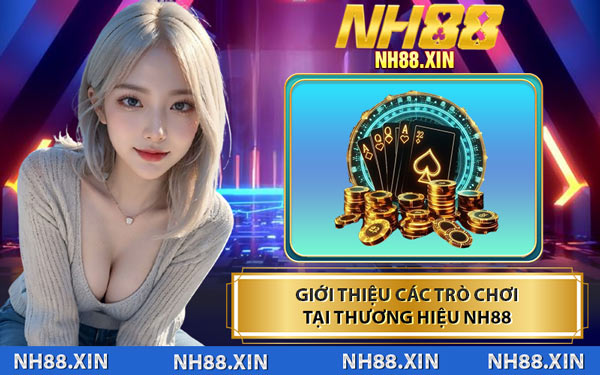 Giới Thiệu Các Trò Chơi Tại Thương Hiệu NH88