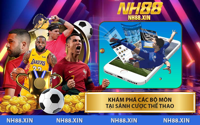 Khám Phá Các Bộ Môn Tại Sảnh Cược Thể Thao